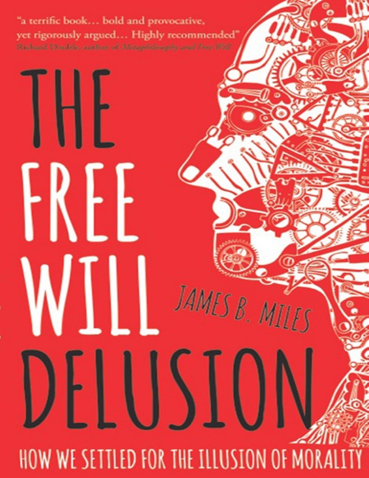 The Free Will Delusion by James B. Miles