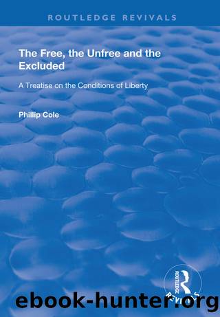 The Free, the Unfree and the Excluded by Phillip Cole