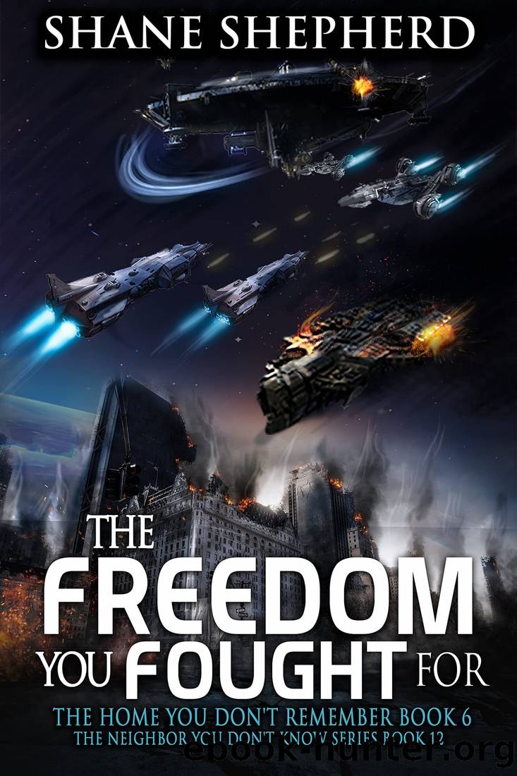 The Freedom You Fought For (The Home You Don't Remember Book 6) by Shane Shepherd