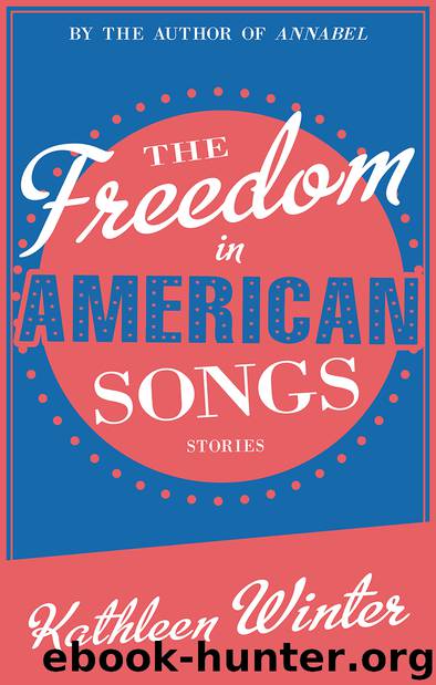 The Freedom in American Songs by Kathleen Winter