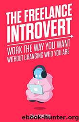 The Freelance Introvert: Work the Way You Want Without Changing Who You Are by Tom Albrighton