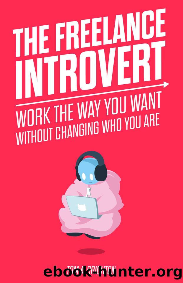 The Freelance Introvert: Work the way you want without changing who you are by Albrighton Tom