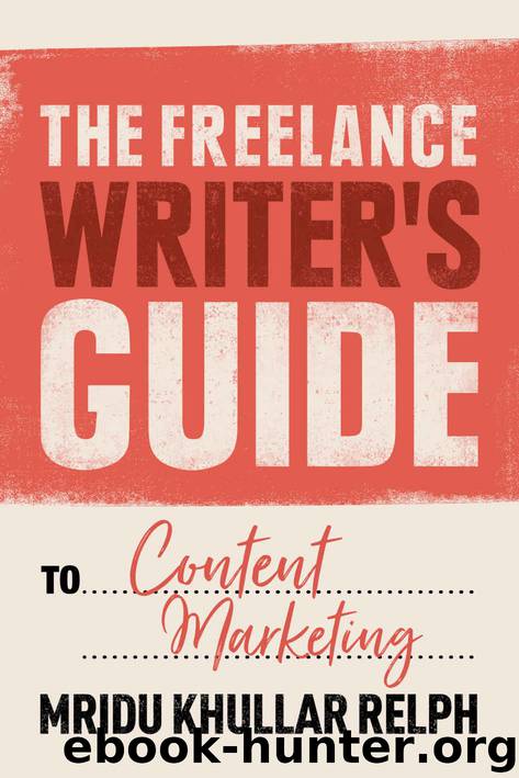 The Freelance Writer's Guide to Content Marketing by Mridu Khullar Relph