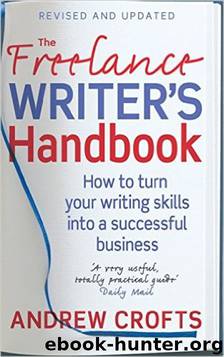 The Freelance Writer's Handbook: How to Turn your Writing Skills into a Successful Business by Andrew Crofts