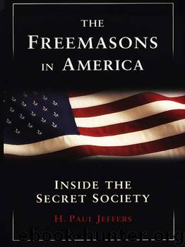 The Freemasons in America by H. Paul Jeffers