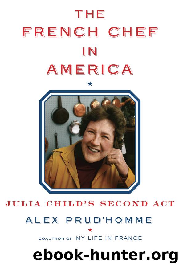 The French Chef in America by Alex Prud'Homme