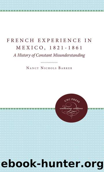 The French Experience in Mexico, 1821-1861 by Nancy Nichols Barker