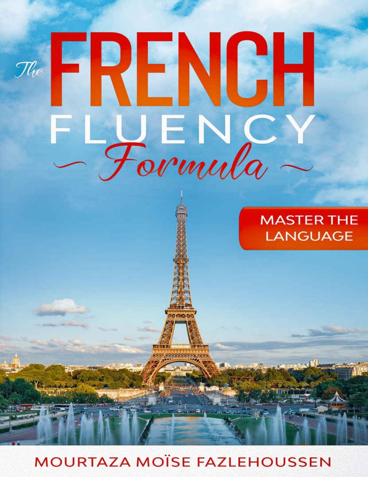 The French Fluency Formula: master the language by Mourtaza Moïse Fazlehoussen