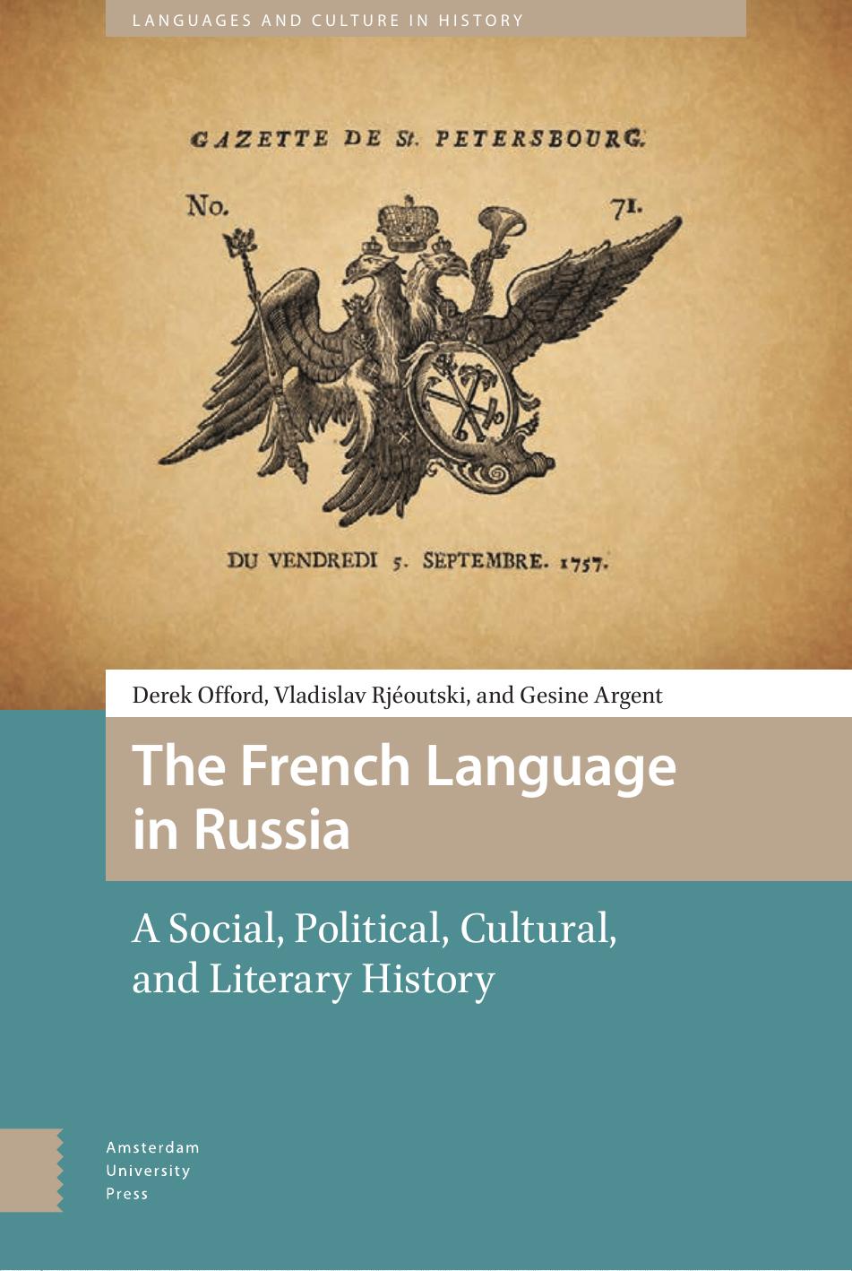 The French Language in Russia: A Social, Political, Cultural, and Literary History by Derek Offord & Gesine Argent