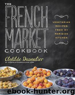 The French Market Cookbook by Clotilde Dusoulier