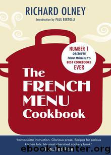 The French Menu Cookbook: The Food and Wine of France - Season by Delicious Season by Olney Richard