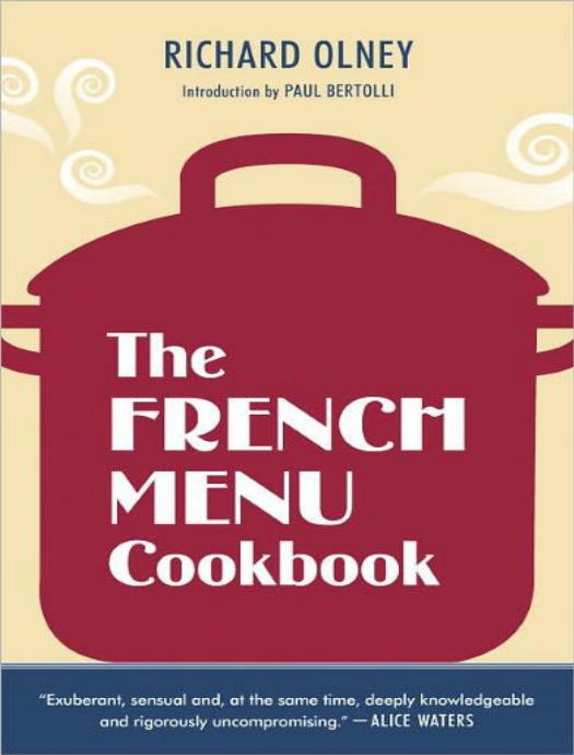 The French Menu Cookbook: The Food and Wine of France by Richard Olney & Paul Bertolli