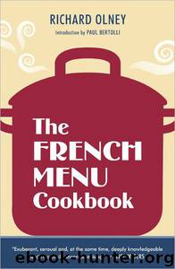 The French Menu Cookbook: The Food and Wine of France by Richard Olney;Paul Bertolli
