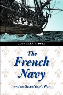 The French Navy and the Seven Years' War by Jonathan R. Dull