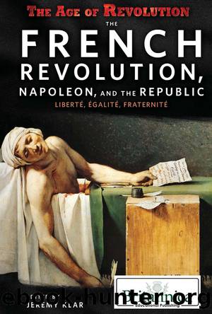 The French Revolution, Napoleon, and the Republic by Jeremy Klar