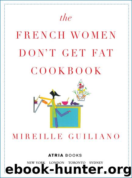 The French Women Don't Get Fat Cookbook by Mireille Guiliano