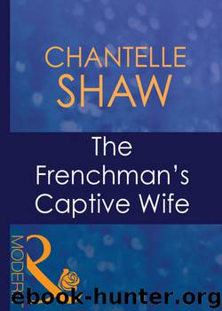 The Frenchman's Captive Wife by Chantelle Shaw