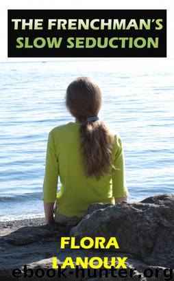 The Frenchman's Slow Seduction by Flora Lanoux