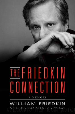 The Friedkin Connection: A Memoir by William Friedkin