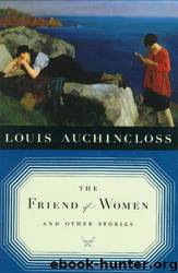 The Friend of Women and Other Stories by Louis Auchincloss