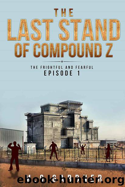 The Frightful and Fearful (Book 1): The Last Stand of Compound Z by Gardner M.G
