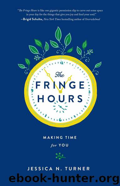 The Fringe Hours: Making Time for You by Jessica N. Turner