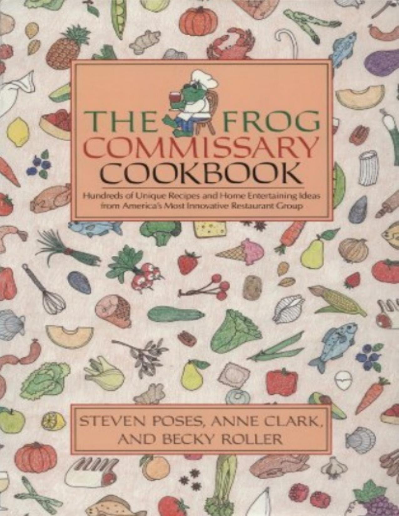 The Frog Commissary Cookbook by Steve Poses Anne Clark Becky Roller