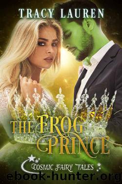 The Frog Prince: Cosmic Fairy Tales by Tracy Lauren