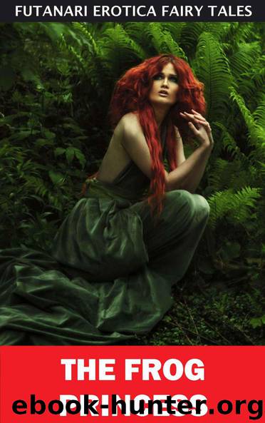 The Frog Princess (Futanari Erotica Fairy Tales Book 14) by Julie Law
