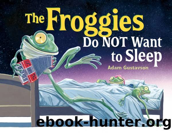 The Froggies Do Not Want to Sleep by Adam Gustavson