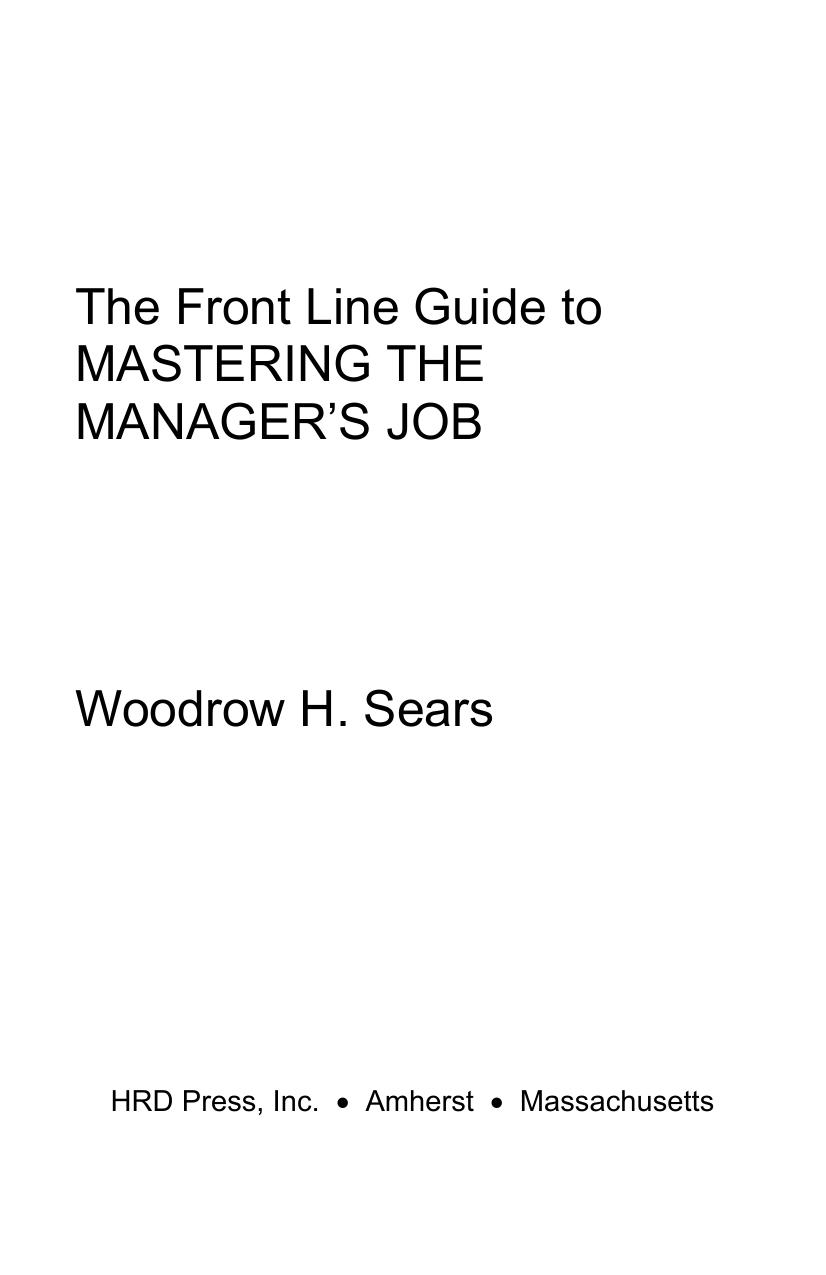 The Front Line Guide to Mastering the Manager's Job (repost) by Woodrow Sears