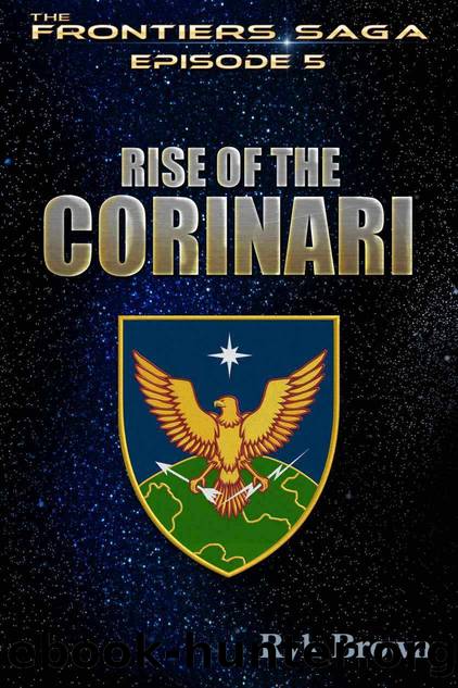 The Frontiers Saga: 05 - Rise of the Corinari by Ryk Brown