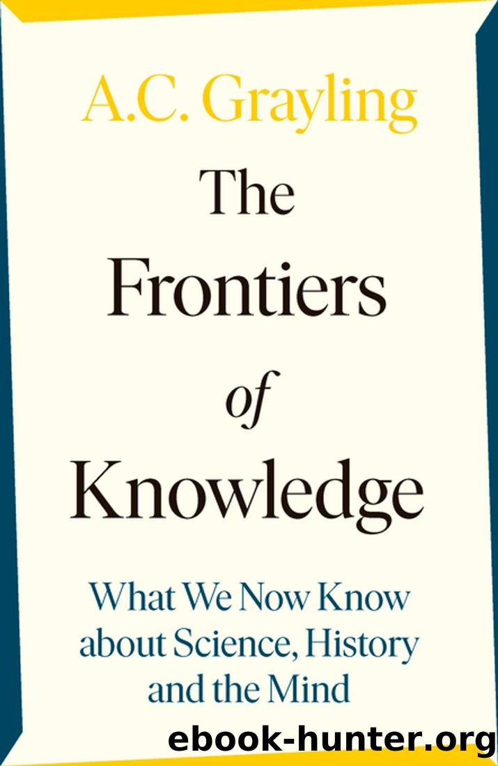 The Frontiers of Knowledge by A. C. Grayling