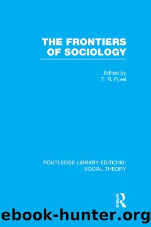The Frontiers of Sociology (RLE Social Theory) by Tosco Raphael Fyvel