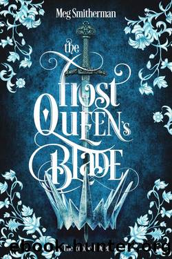The Frost Queen's Blade (The Iceblood Duet) by Meg Smitherman