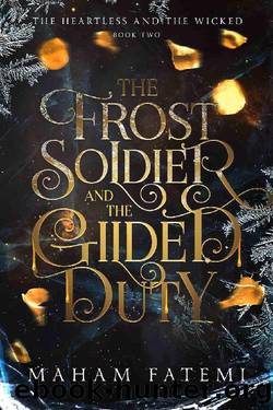 The Frost Soldier and the Gilded Duty (The Heartless and the Wicked Book 2) by Maham Fatemi