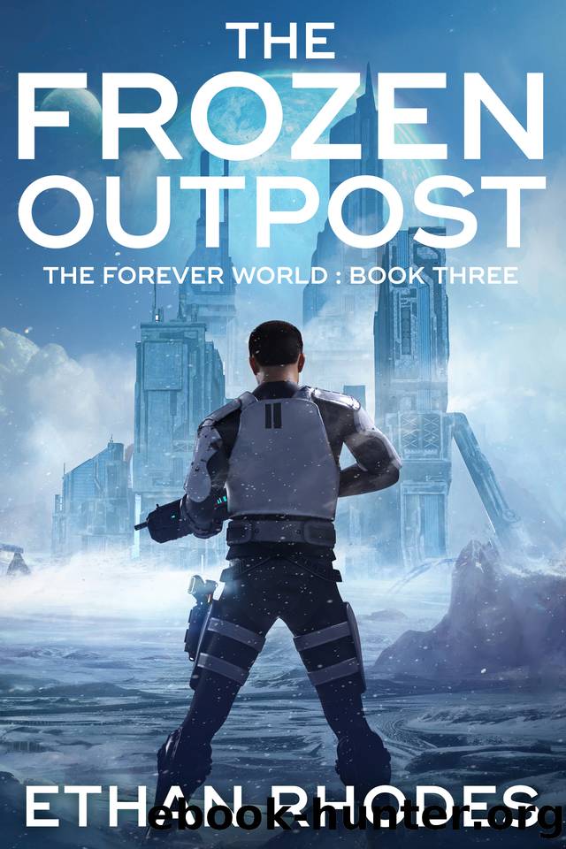 The Frozen Outpost (The Forever World Book 3) by Ethan Rhodes