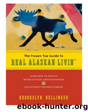 The Frozen Toe Guide to Real Alaskan Livin' by Brookelyn Bellinger