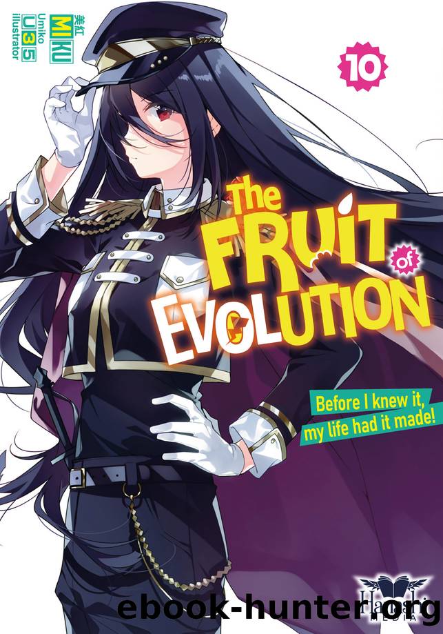The Fruit of Evolution: Before I knew it, my life had it made! - Volume 10 by Miku