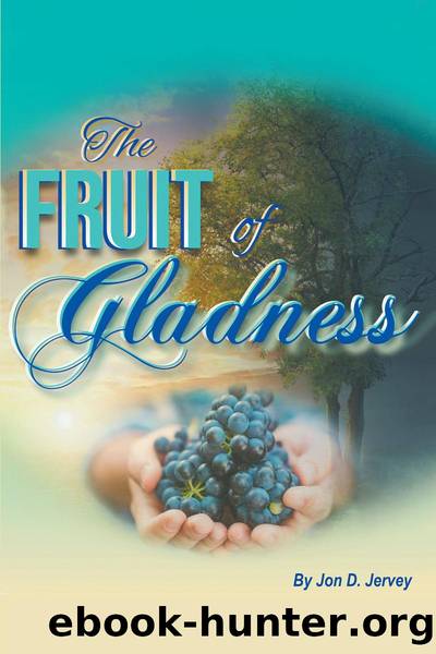 The Fruit of Gladness by Jon D. Jervey