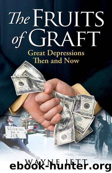The Fruits of Graft: Great Depressions Then and Now by Wayne Jett