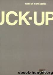 The Fuck Up by Arthur Nersesian