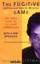 The Fugitive Game: Online With Kevin Mitnick by Littman Jonathan