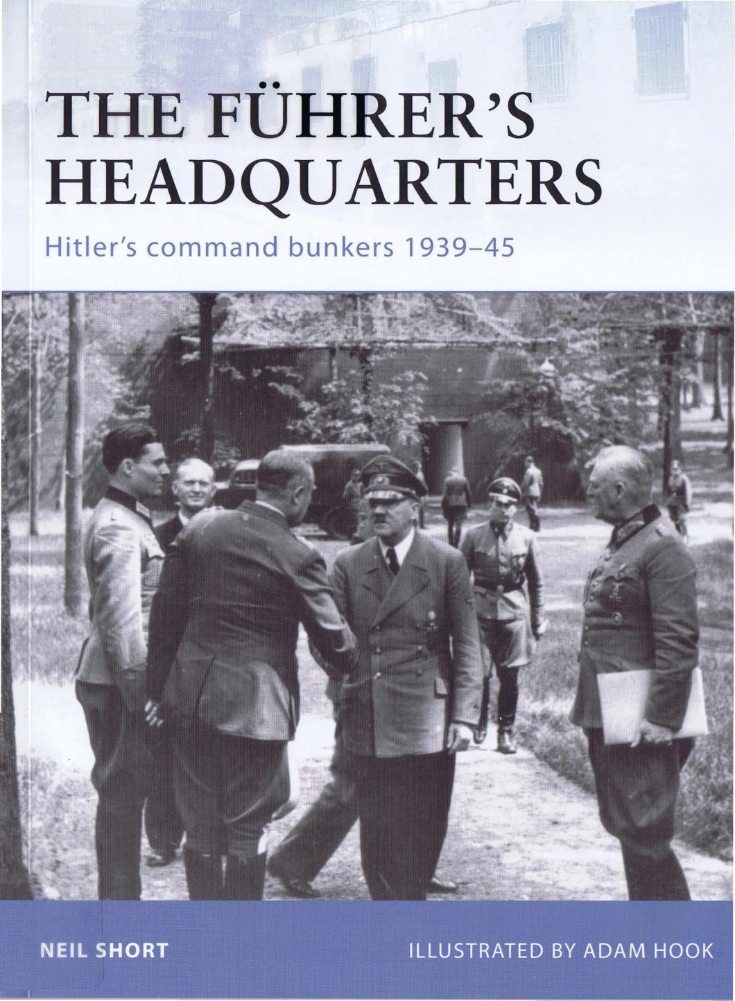 The Fuhrer's Headquarters: Hitler's Command Bunkers 1939-45 by Neil Short Adam Hook (Illustrated by)