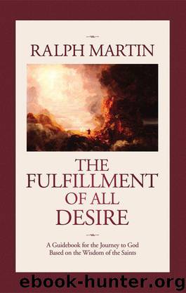 The Fulfillment of All Desire: A Guidebook to God Based on the Wisdom of the Saints by Martin Ralph