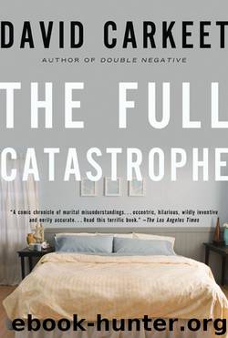 The Full Catastrophe A Novel by David Carkeet