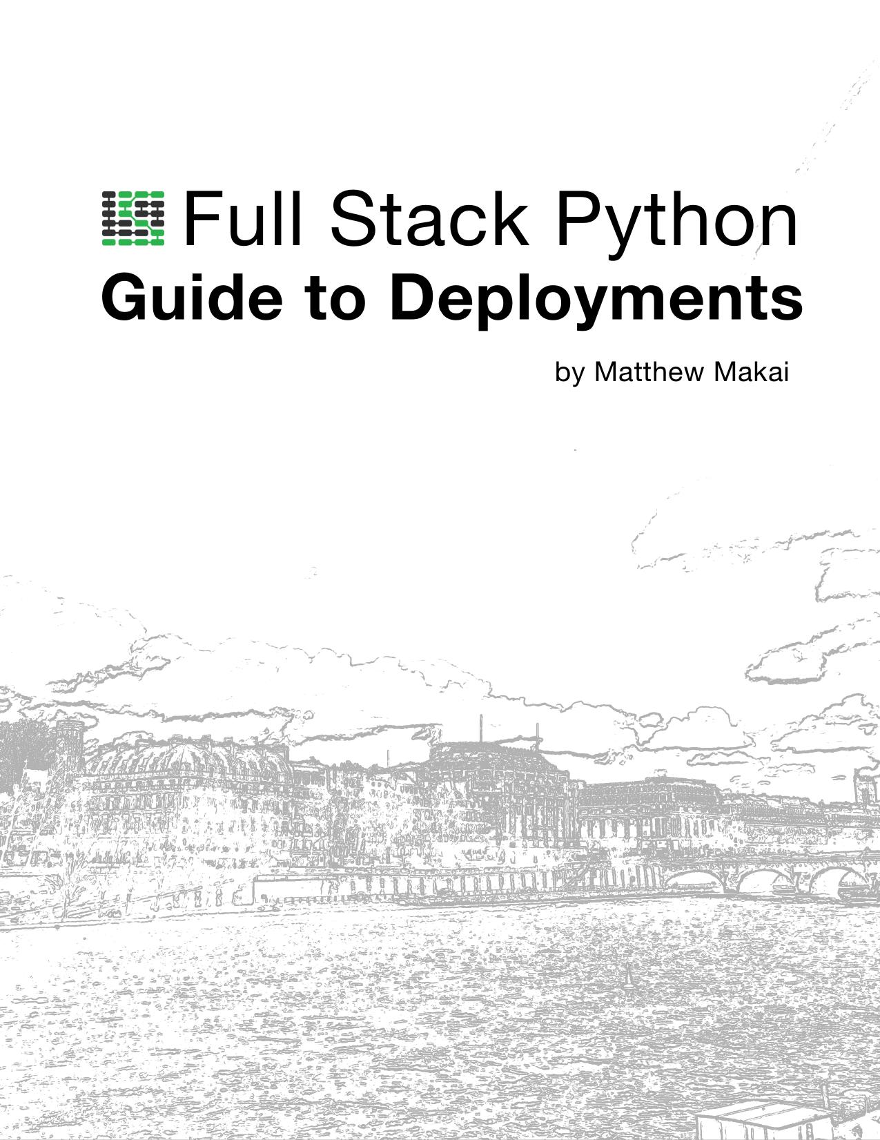 The Full Stack Python Guide to Deployments by Matt Makai