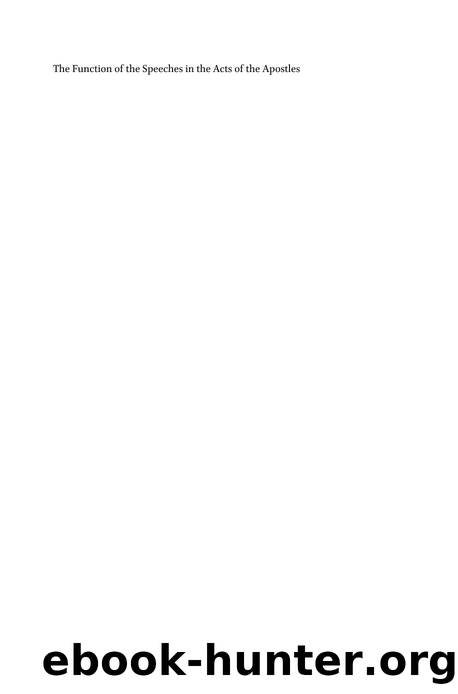 The Function of the Speeches in the Acts of the Apostles: A Key to Interpretation of Luke's Use of Speeches in Acts by Janusz Kucicki