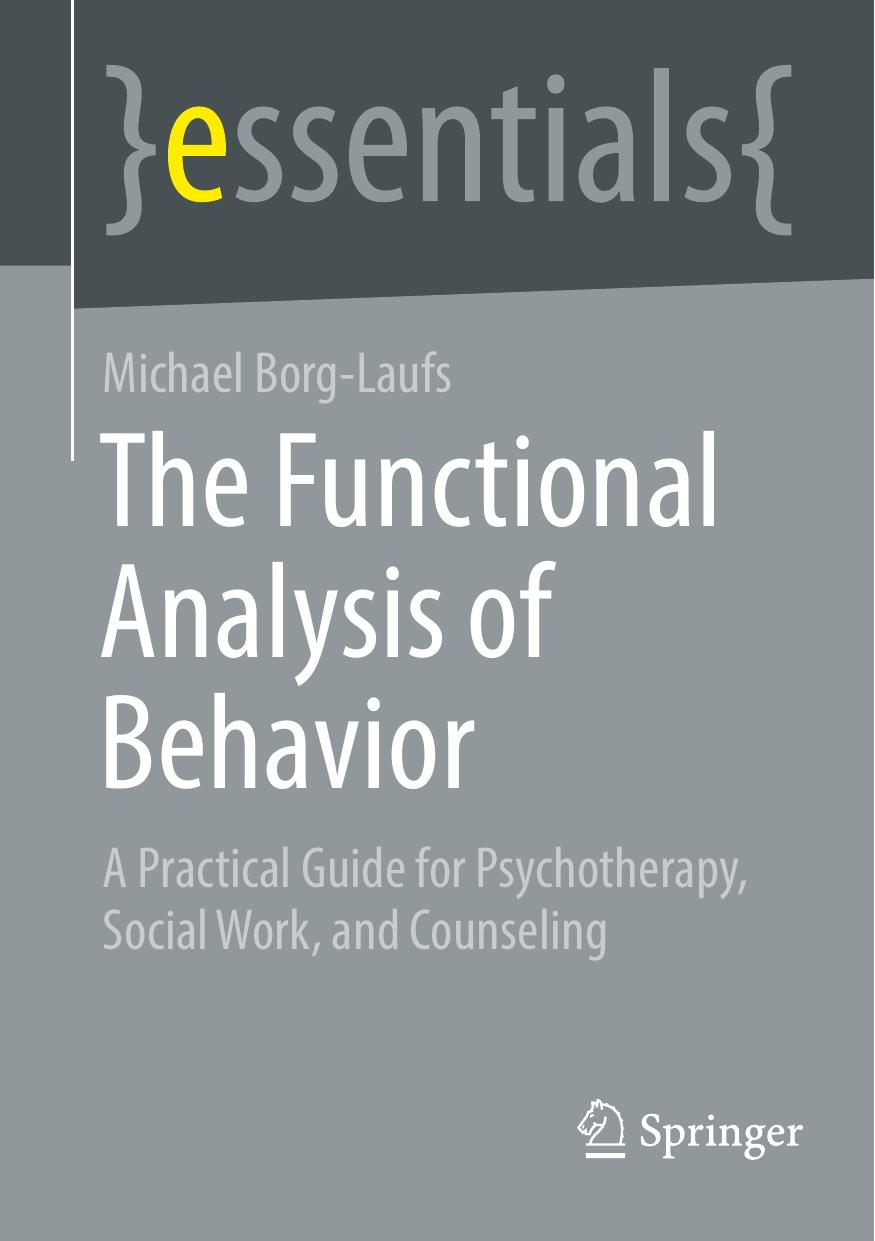 The Functional Analysis of Behavior: A Practical Guide for Psychotherapy, Social Work, and Counseling by Michael Borg-Laufs