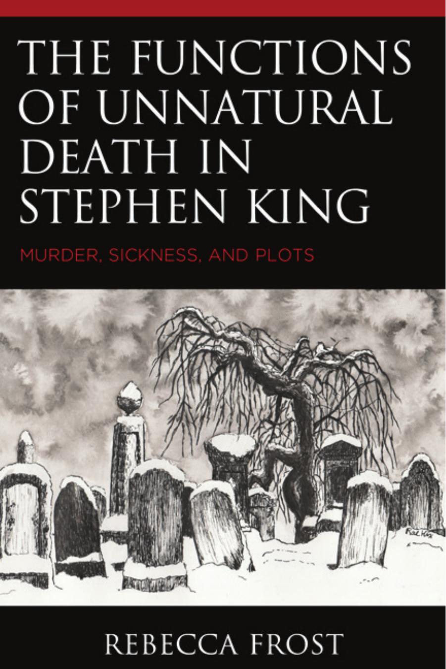 The Functions of Unnatural Death in Stephen King: Murder, Sickness, and Plots by Rebecca Frost